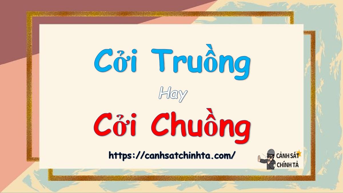 Cởi truồng hay cởi chuồng là đúng chính tả?
