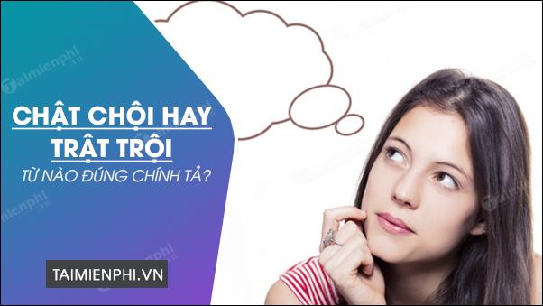 chat choi hay trat troi