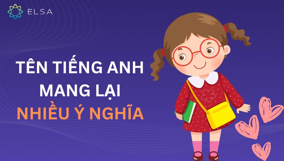 999+ tên tiếng Anh đẹp cho nữ ngắn gọn, ý nghĩa, thể hiện cá tính