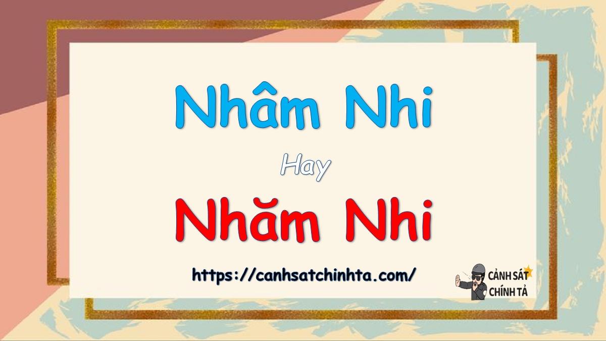 Nhâm nhi hay nhăm nhi là đúng chính tả?