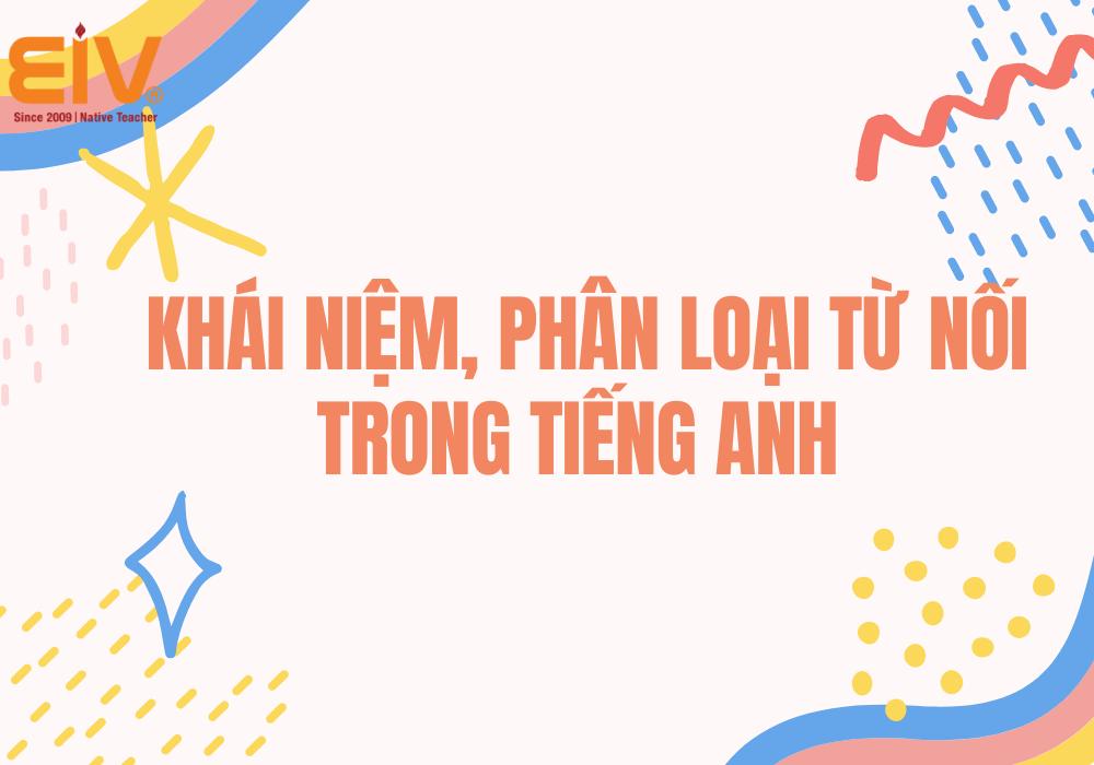 +111 Từ nối trong tiếng Anh quan trọng nhất