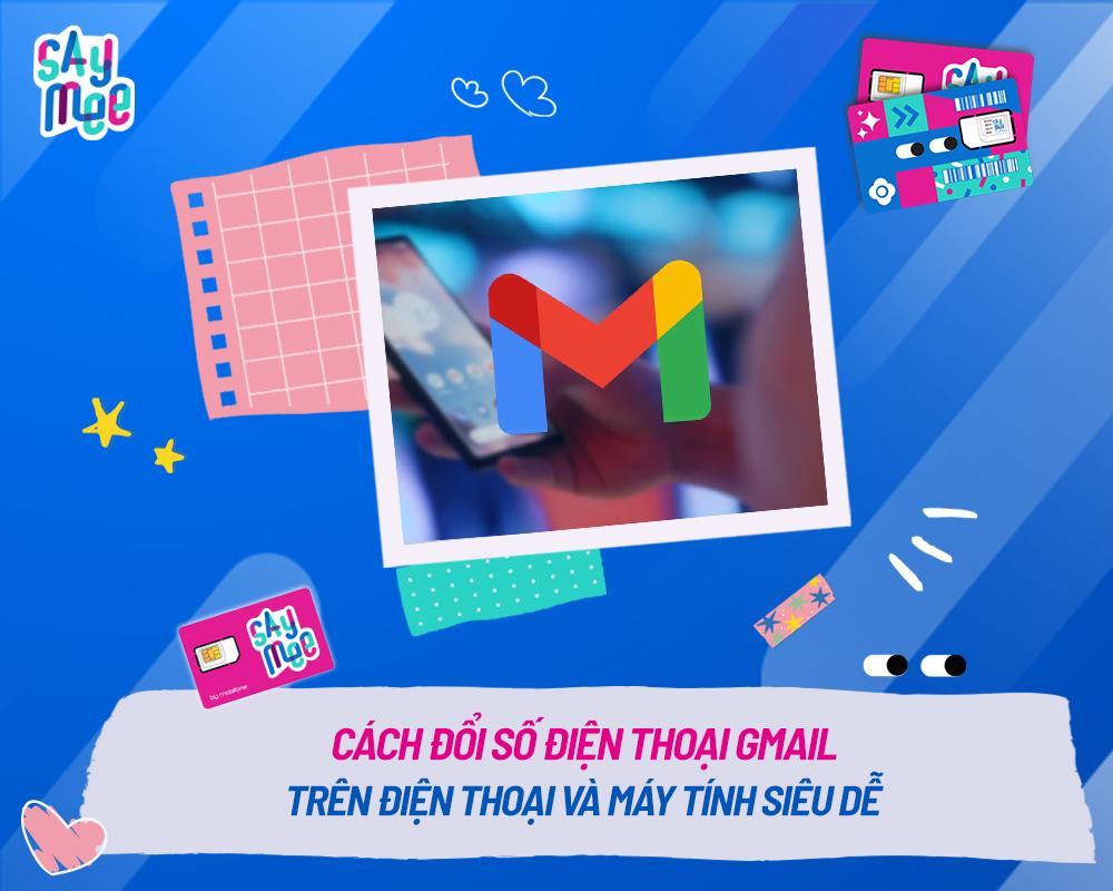 Cách đổi số điện thoại Gmail trên điện thoại và máy tính siêu dễ