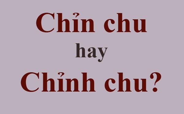Chỉn chu hay chỉnh chu mới đúng chính tả? 99% người không biết đến