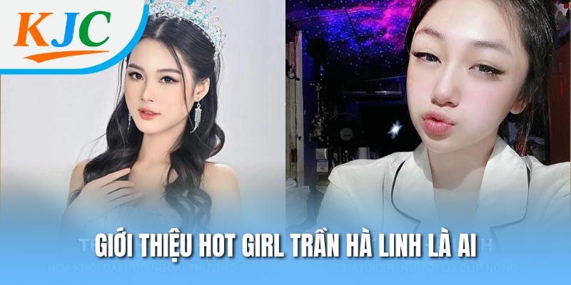 Giới thiệu Hot Girl Trần Hà Linh là ai