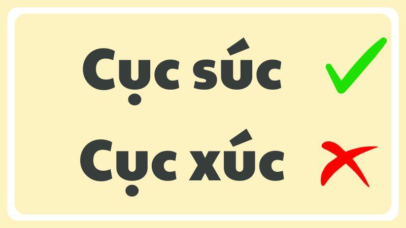 Cục súc hay cục xúc là đúng chính tả?