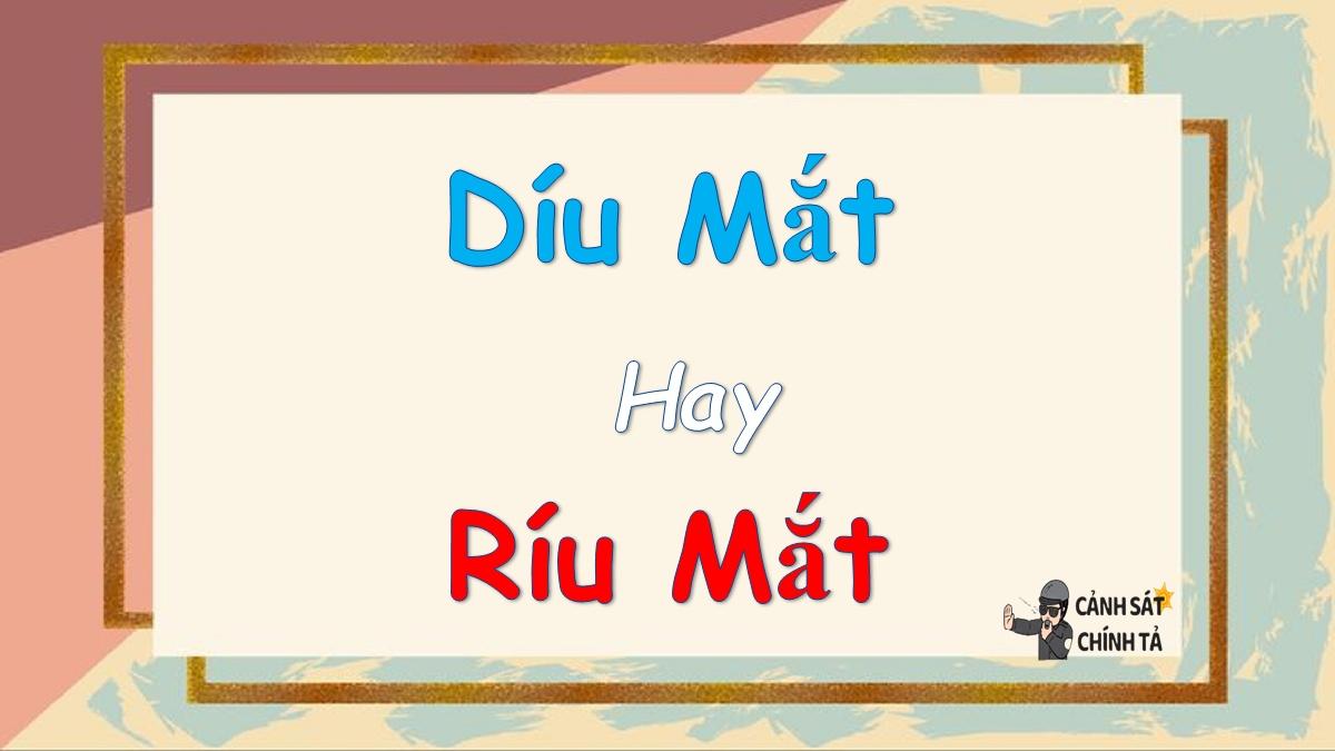 Díu mắt hay ríu mắt là đúng chính tả?