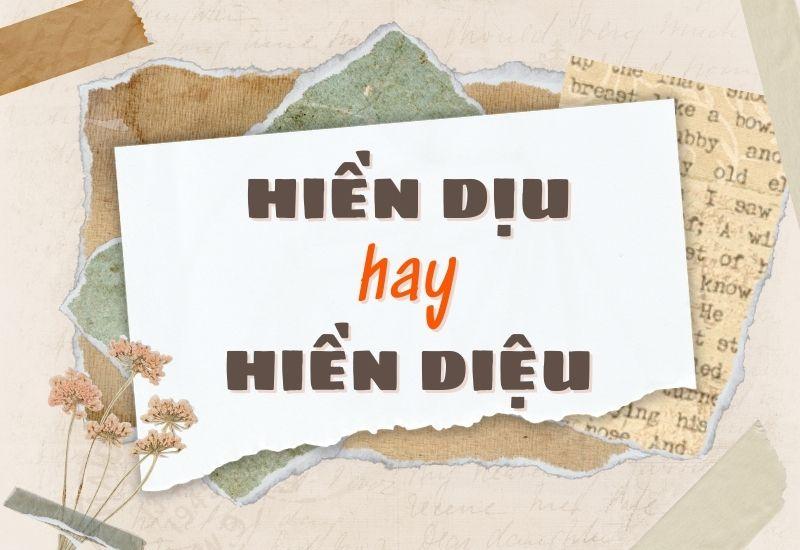 Hiền dịu hay hiền diệu đúng chính tả?