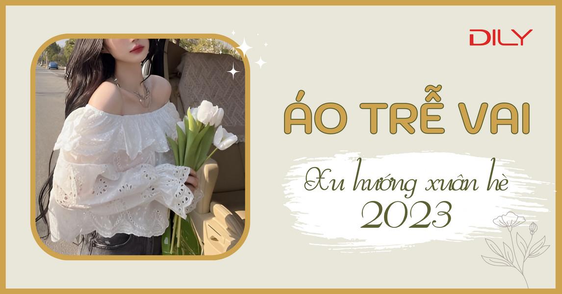 Những kiểu áo trễ vai đẹp nhất 2023 cho nàng xinh xắn ngày hè