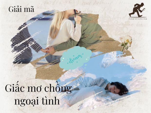 Mơ chồng ngoại tình là điềm lành hay dữ, đánh con gì?