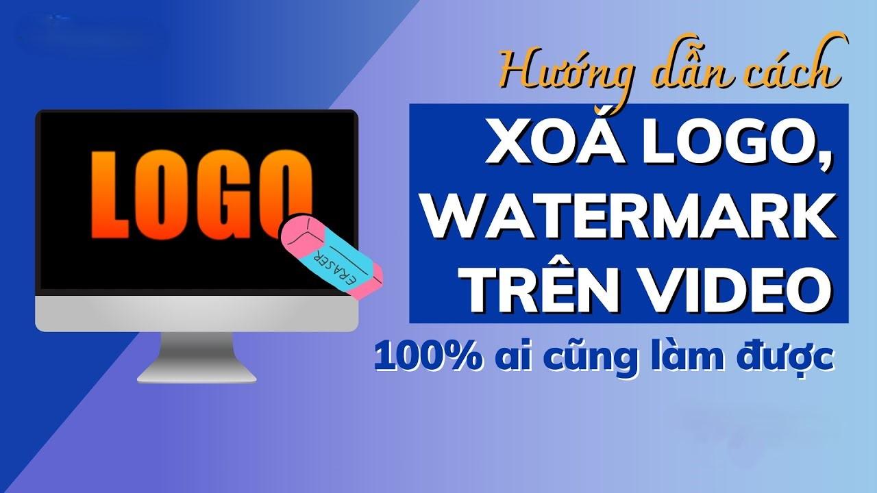 Cách xóa Watermark trong video tự động, ai cũng làm được