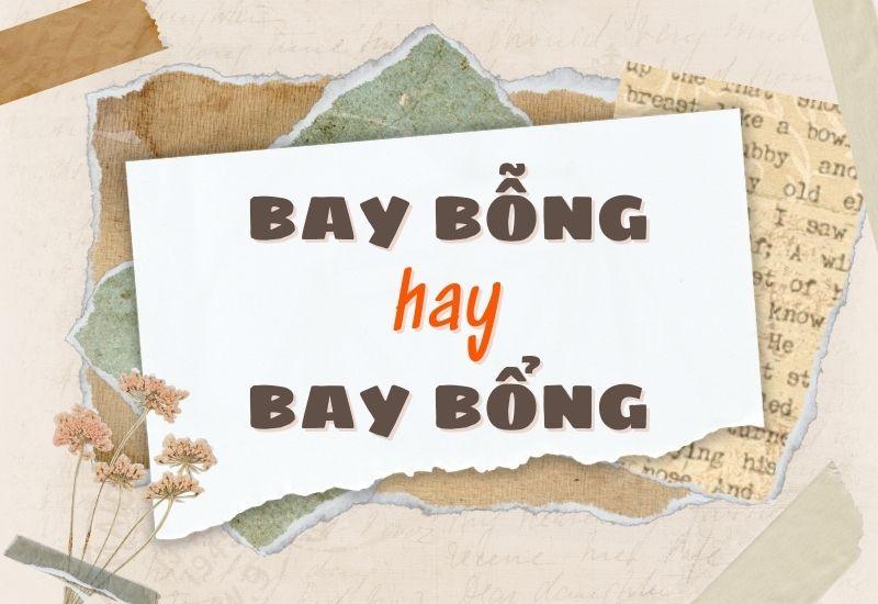 Bay bỗng hay bay bổng đúng chính tả?