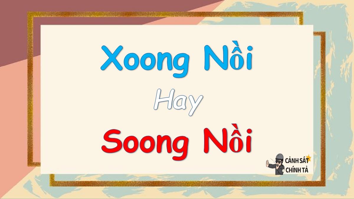 Xoong nồi hay soong nồi là đúng chính tả?