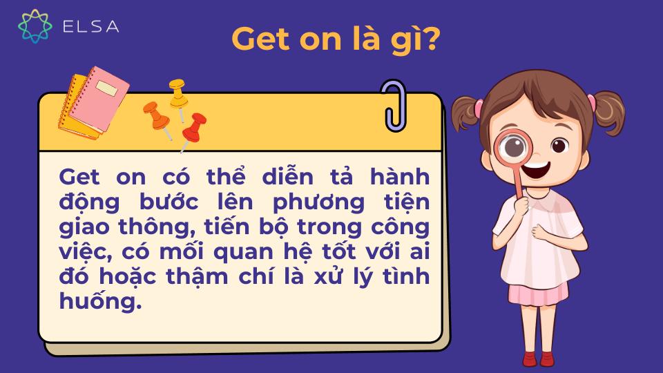 Get on là gì? Từ đồng nghĩa, trái nghĩa với Get on