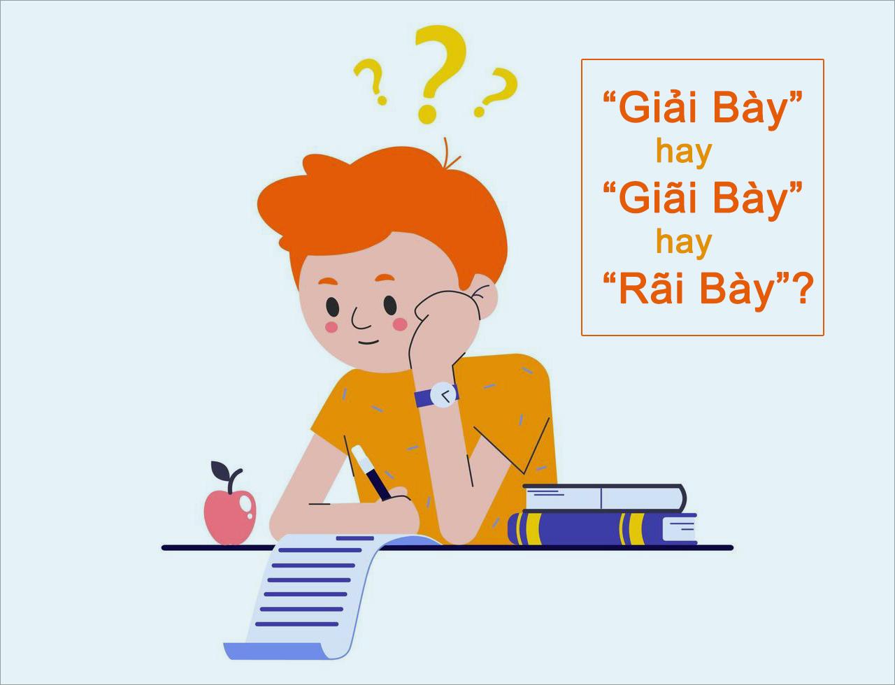 Giải Bày Hay Giãi Bày Hay Rãi Bày Là Cách Dùng Chính Xác