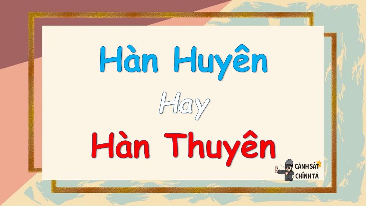 Hàn huyên hay hàn thuyên là đúng chính tả?