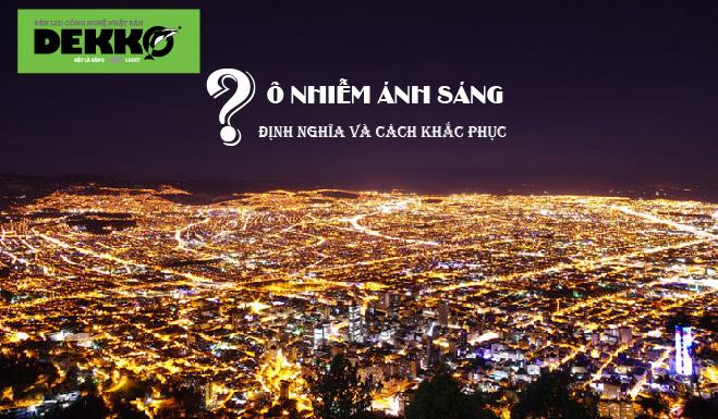 NGUYÊN NHÂN GÂY Ô NHIỄM ÁNH SÁNG VÀ CÁCH KHẮC PHỤC