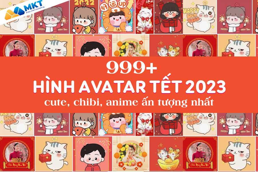 999+ Hình avatar tết 2023 cute, chibi, anime ấn tượng nhất