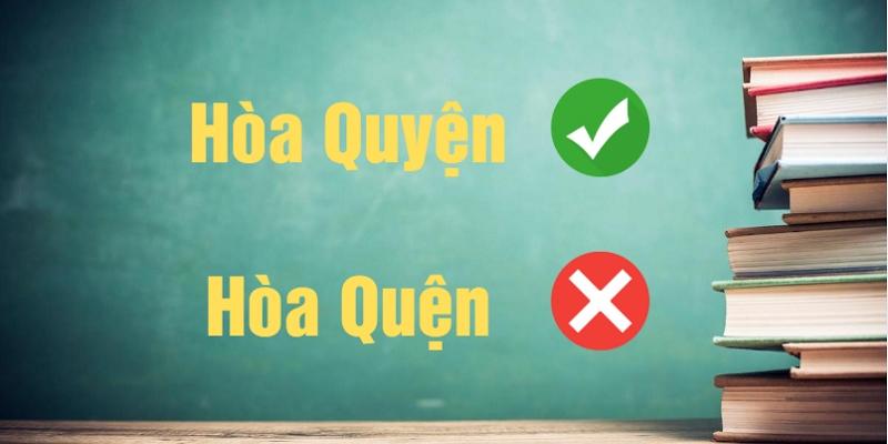 Hòa quyện hay hòa quện đúng chính tả? Mẹo ghi nhớ