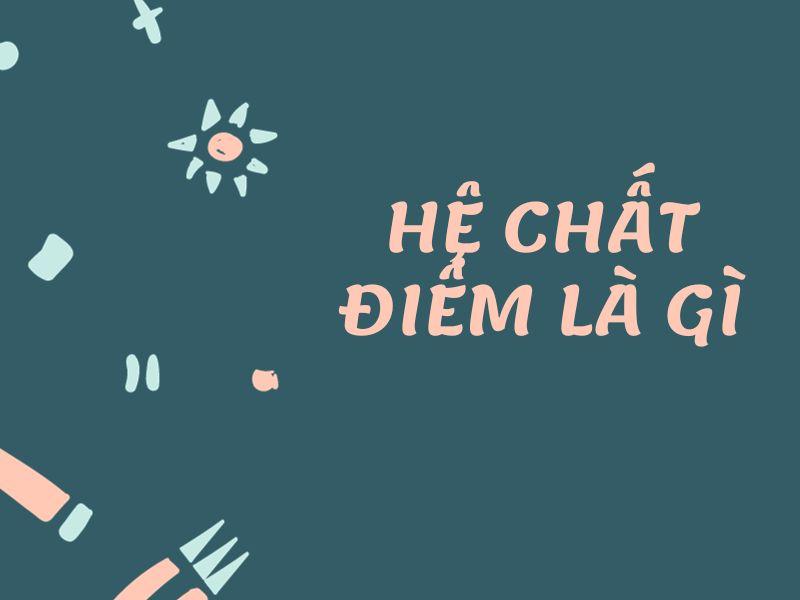 Chất điểm là gì? Khái niệm, kí hiệu, tính chất và bài tập minh họa