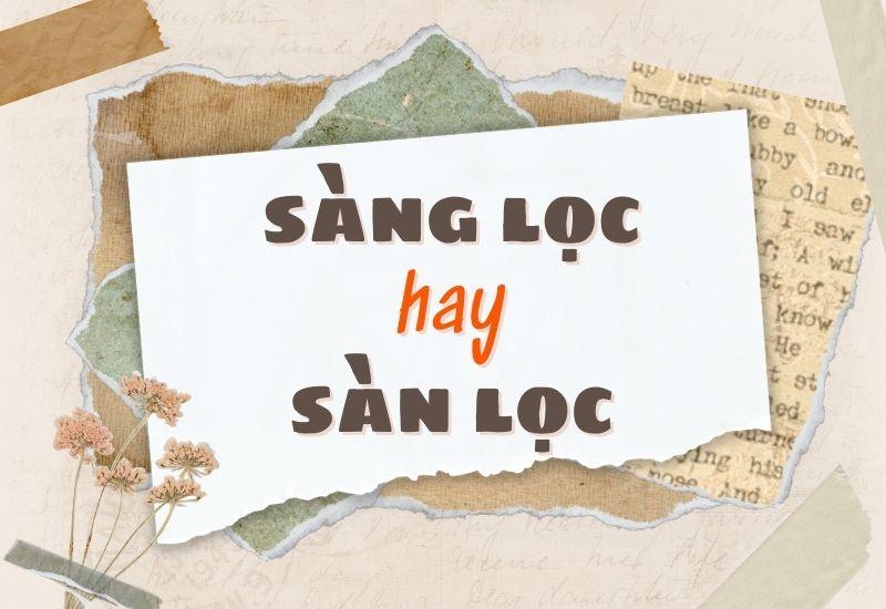 Sàng lọc hay sàn lọc đúng chính tả?