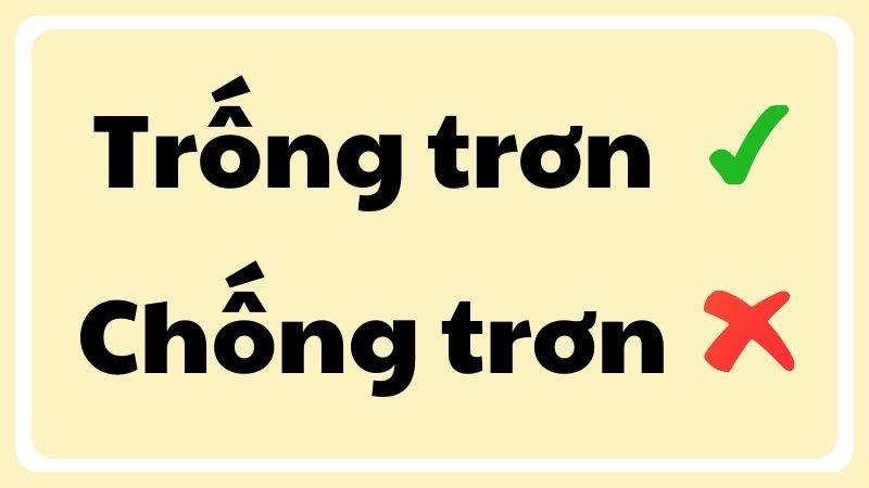 Trống trơn hay chống trơn đúng chính tả?