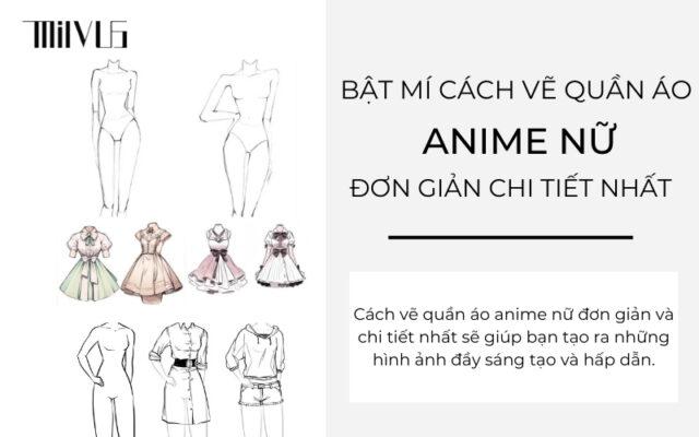 Bật Mí Cách Vẽ Quần Áo Anime Nữ Đơn Giản Chi Tiết Nhất