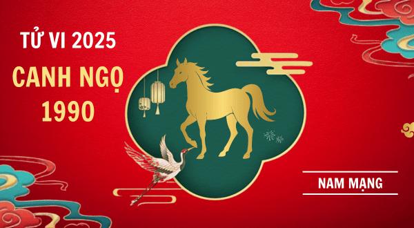 Tử vi tuổi Canh Ngọ 1990 năm Ất Tỵ 2025 nam mạng