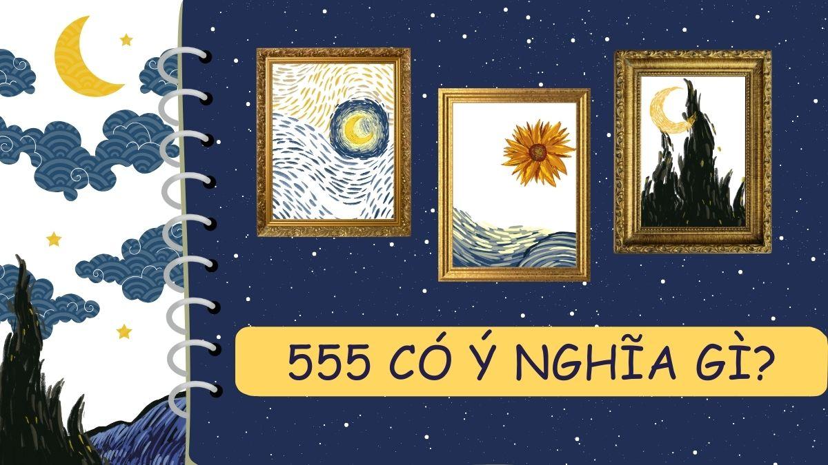 555 có ý nghĩa gì? Giải mã 555 trong tình yêu, cuộc sống