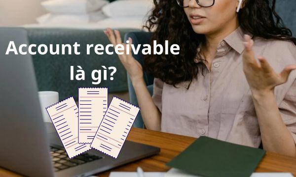 Account receivable là gì?Cách kế toán quản lý AR như thế nào