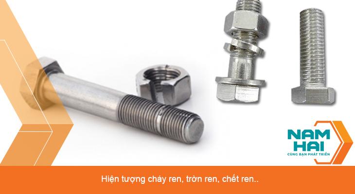 Nguyên nhân và cách khắc phục bu lông bị trờn ren, cháy ren, chết ren
