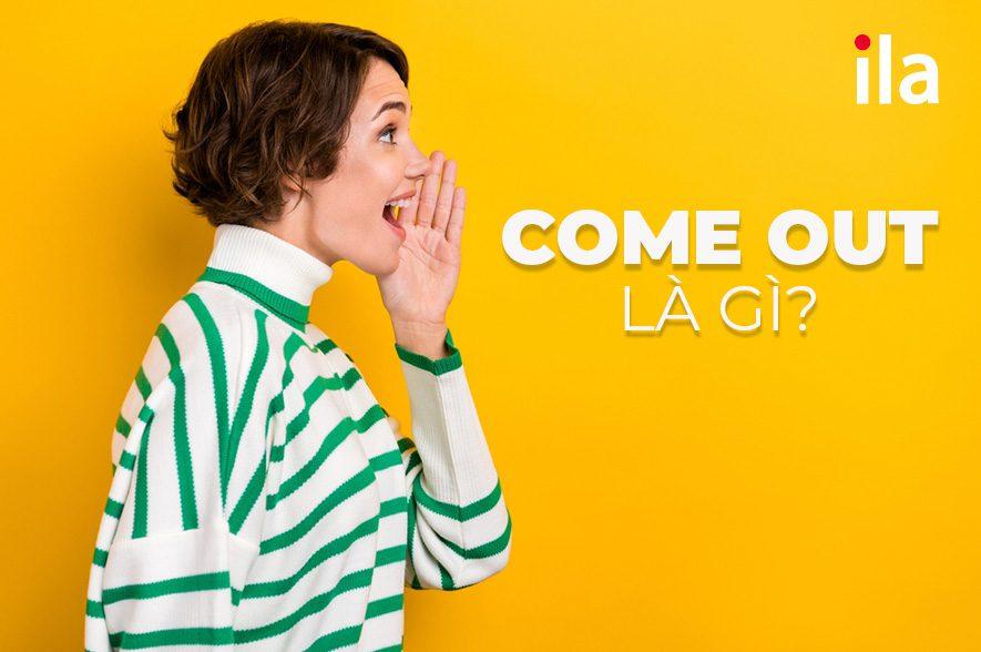 Come out là gì? Hiểu đúng nghĩa và cấu trúc sử dụng