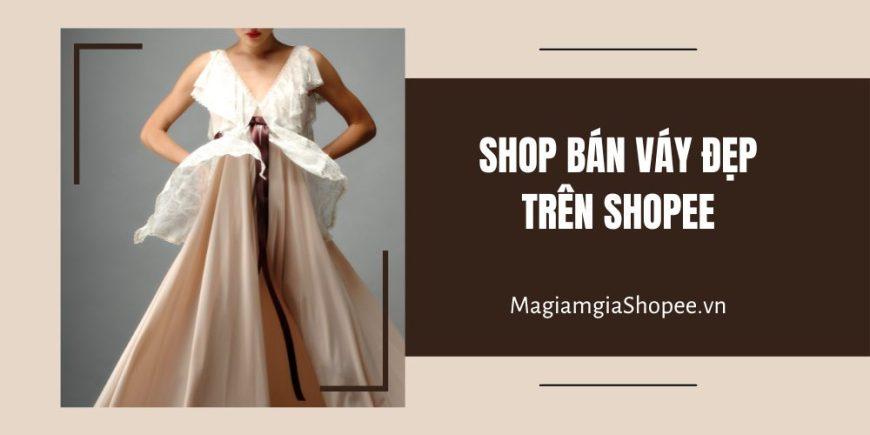 Tổng hợp các Shop bán váy đẹp trên Shopee