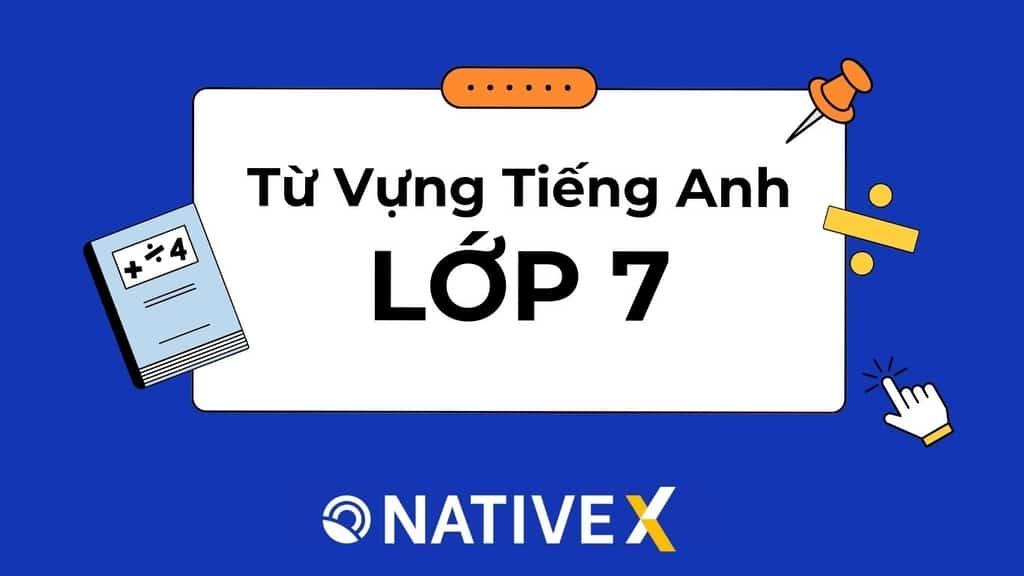 Từ vựng tiếng Anh lớp 7