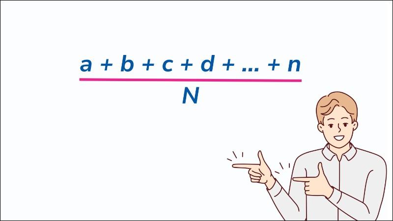 Trung bình cộng là gì? Công thức tính trung bình cộng chuẩn nhất?
