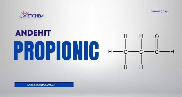 Andehit Propionic là gì? Tổng quan về tính chất, ứng dụng, điều chế
