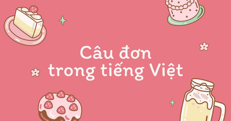 Câu đơn, câu ghép, câu phức trong tiếng Việt & Bài tập có đáp án