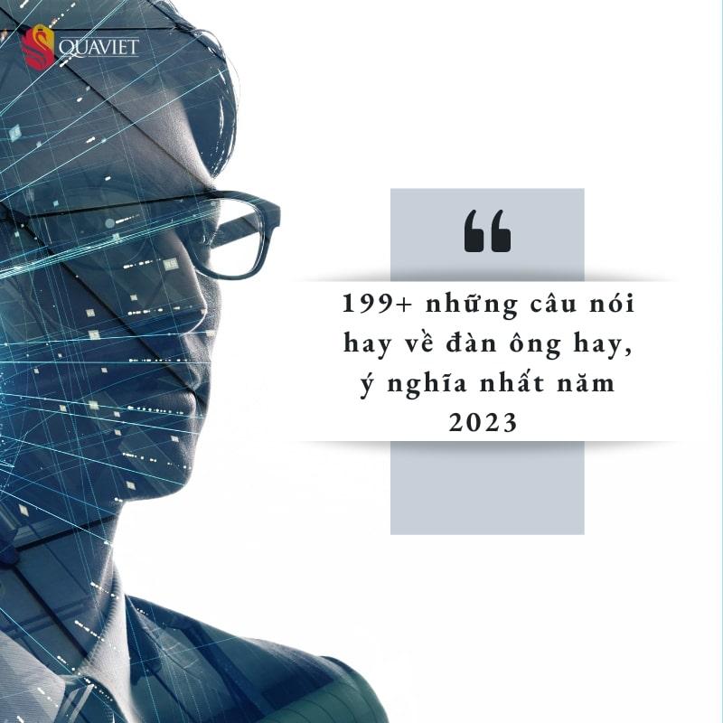 Tổng hợp những câu nói hay về đàn ông ý nghĩa đáng suy ngẫm