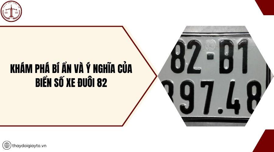 Biển Số Xe 82 Có Ý Nghĩa Gì