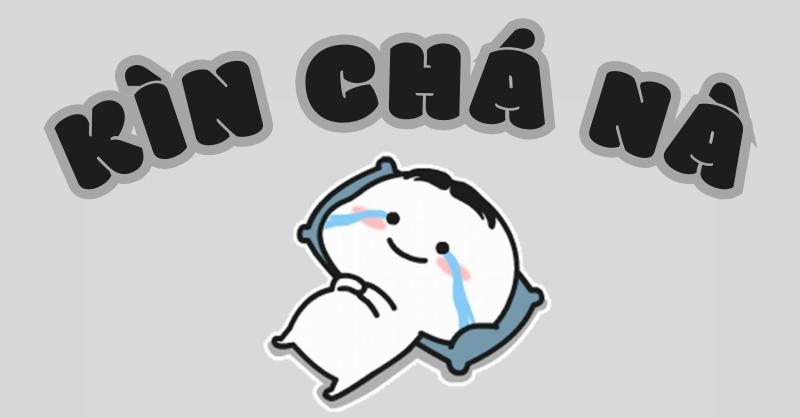 Ý nghĩa của cụm từ kìn chá nà